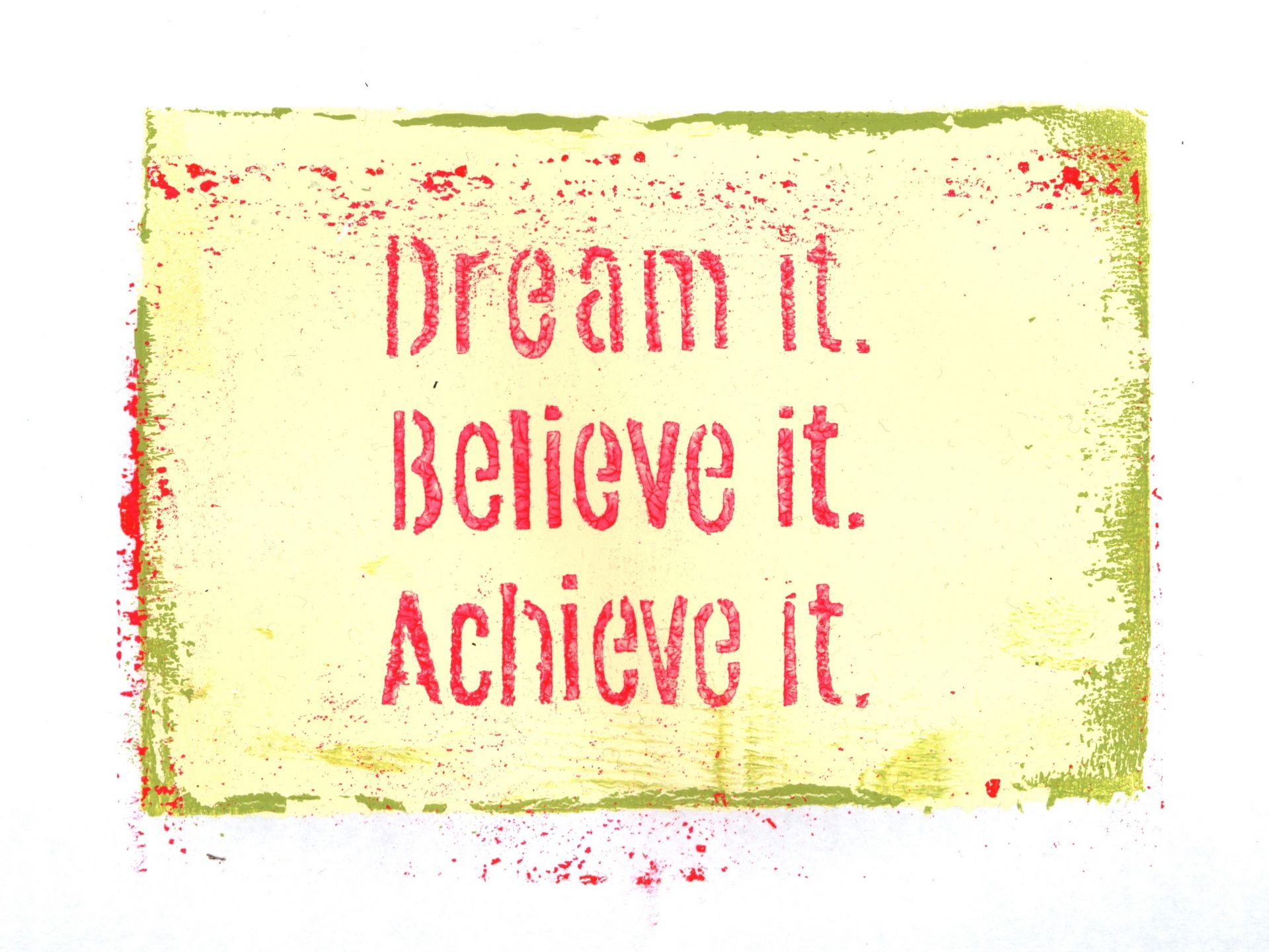 Druck mit der Aufschrift: Dream it. Believe it. Achieve it.